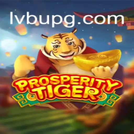 Descobrindo o Universo de ProsperityTiger: Uma Viagem no Mundo de LVBU PG